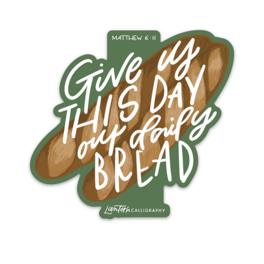 Give us this day our Bread - STICKER