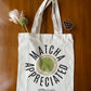 Matcha Appreciated - TOTE BAG