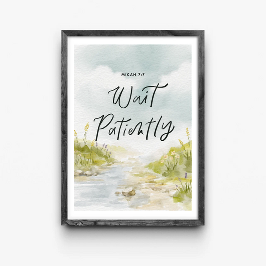 Wait Patiently - ART PRINT