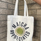 Matcha Appreciated - TOTE BAG