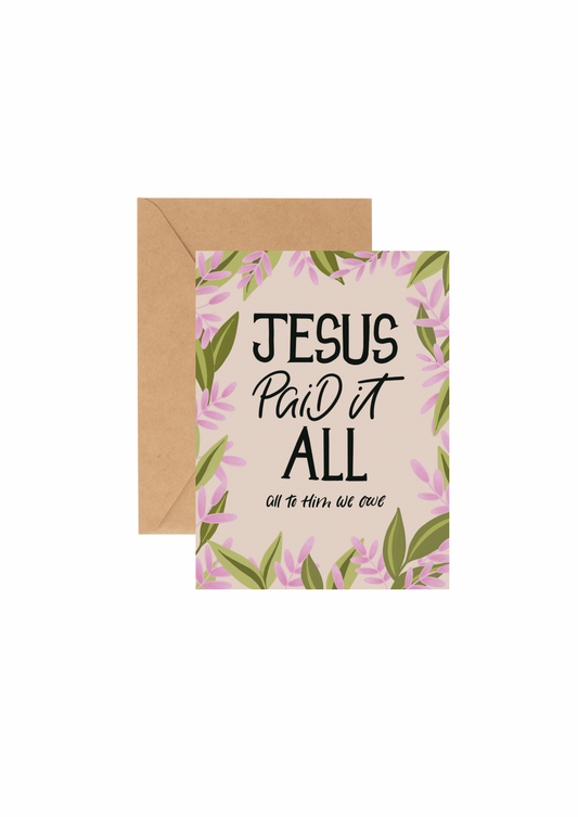 Jesus paid it all - GREETING CARD w/ ENVELOPE