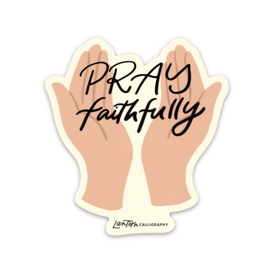 Pray Faithfully - STICKER