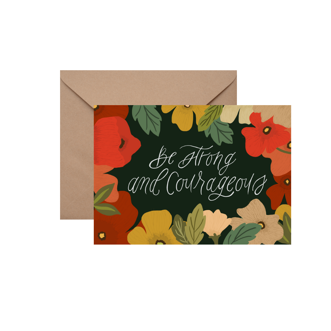 Be strong and courageous - GREETING CARD w/ ENVELOPE